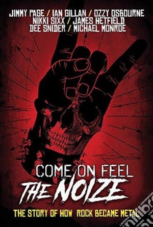 (Music Dvd) Come On Feel The Noize: The Story Of How Rock Became Metal / Various cd musicale