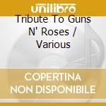 Tribute To Guns N' Roses / Various cd