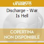 Discharge - War Is Hell cd