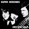 (LP Vinile) Super Heroines - Cry For Help cd