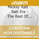 Mickey Ratt - Ratt Era - The Best Of (Cd+Dvd) cd