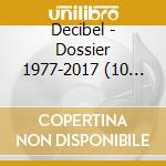 Decibel - Dossier 1977-2017 (10 Cd) cd