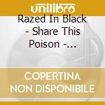 Razed In Black - Share This Poison - Retrospective (2 Cd) cd