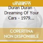 Duran Duran - Dreaming Of Your Cars - 1979 Demos Part 2 cd