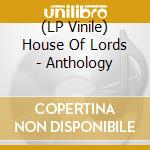 (LP Vinile) House Of Lords - Anthology lp vinile