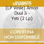 (LP Vinile) Amon Duul Ii - Yeti (2 Lp) lp vinile