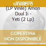 (LP Vinile) Amon Duul Ii - Yeti (2 Lp) vinile