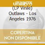 (LP Vinile) Outlaws - Los Angeles 1976 vinile