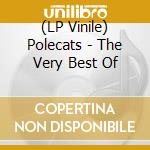 (LP Vinile) Polecats - The Very Best Of lp vinile