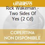 Rick Wakeman - Two Sides Of Yes (2 Cd) cd musicale
