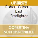 Robert Calvert - Last Starfighter cd