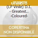(LP Vinile) D.I. - Greatest.. -Coloured- vinile