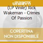 (LP Vinile) Rick Wakeman - Crimes Of Passion vinile
