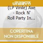 (LP Vinile) Axe - Rock N' Roll Party In The Streets vinile