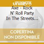 Axe - Rock N' Roll Party In The Streets (2 Cd) cd