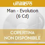 Man - Evolution (6 Cd) cd musicale di Man