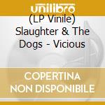 (LP Vinile) Slaughter & The Dogs - Vicious vinile