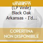 (LP Vinile) Black Oak Arkansas - I'd Rather Be Sailing (Coke Bottle Green) vinile