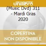 (Music Dvd) 311 - Mardi Gras 2020 cd