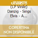 (LP Vinile) Danzig - Sings Elvis - A Gorgeous Green Leopard Picture vinile