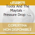 Toots And The Maytals - Pressure Drop - The.. cd