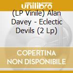 (LP Vinile) Alan Davey - Eclectic Devils (2 Lp) vinile