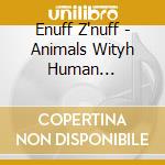Enuff Z'nuff - Animals Wityh Human Intelligence cd