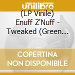 (LP Vinile) Enuff Z'Nuff - Tweaked (Green Vinyl) lp vinile