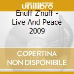 Enuff Z'nuff - Live And Peace 2009 cd