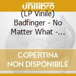 (LP Vinile) Badfinger - No Matter What - Revisiting The Hits (Tri-Color) vinile