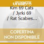 Kim 69 Cats / Jyrki 69 / Rat Scabies / Nekroman - Seven Year Itch cd musicale