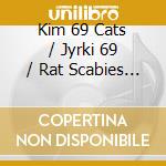 Kim 69 Cats / Jyrki 69 / Rat Scabies / Nekroman - Seven Year Itch cd