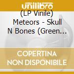 (LP Vinile) Meteors - Skull N Bones (Green Vinyl) lp vinile