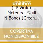 (LP Vinile) Meteors - Skull N Bones (Green Vinyl) vinile