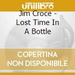 Jim Croce - Lost Time In A Bottle cd