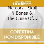 Meteors - Skull N Bones & The Curse Of Blood N Bones cd