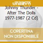 Johnny Thunder - After The Dolls 1977-1987 (2 Cd) cd