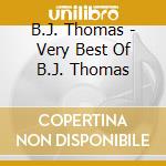 B.J. Thomas - Very Best Of B.J. Thomas cd musicale