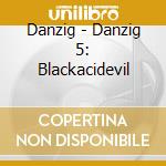 Danzig - Danzig 5: Blackacidevil cd