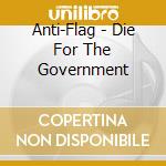 Anti-Flag - Die For The Government cd
