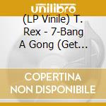 (LP Vinile) T. Rex - 7-Bang A Gong (Get It On) vinile