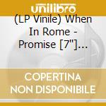 (LP Vinile) When In Rome - Promise [7''] (Purple Vinyl, Limited) vinile