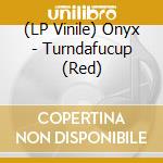 (LP Vinile) Onyx - Turndafucup (Red) vinile