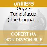 Onyx - Turndafucup (The Original Sessions) (Digipak) cd