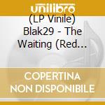 (LP Vinile) Blak29 - The Waiting (Red With Black Haze Coloured) vinile
