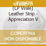 (LP Vinile) Leather Strip - Appreciation V lp vinile