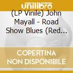 (LP Vinile) John Mayall - Road Show Blues (Red Marble) lp vinile
