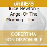 Juice Newton - Angel Of The Morning - The Very Best Of cd