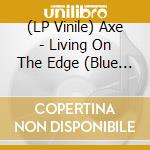 (LP Vinile) Axe - Living On The Edge (Blue Vinyl) vinile