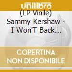 (LP Vinile) Sammy Kershaw - I Won'T Back Down (Gold) (2 Lp) vinile